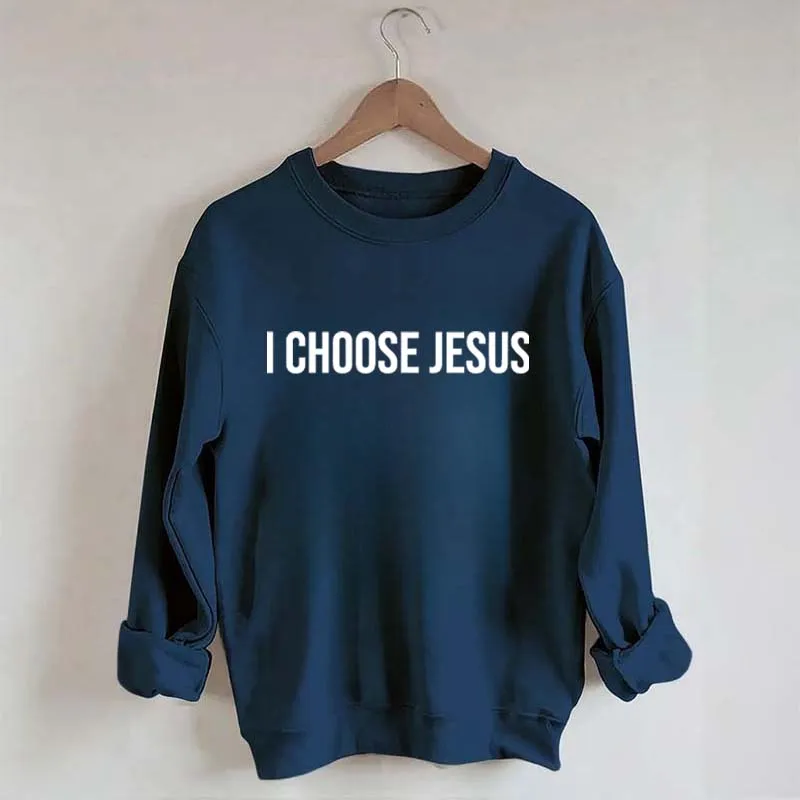 I Choose Jesus Seatshirt