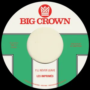 LES IMPRIMÉS: I'll Never Leave b/w If I